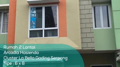 Rumah 2 Lantai Arcadia Hasienda Cluster La Bella, Tipe 6x8, LT/LB 48/59m2, Non Furnished